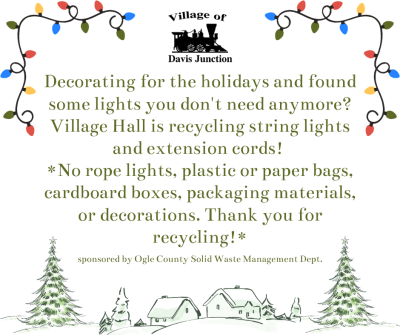 Village Hall is recycling string lights and extension cords!  *No rope lights, plastic or paper bags, cardboard boxes, packaging materials, or decorations. Thank you for recycling!*